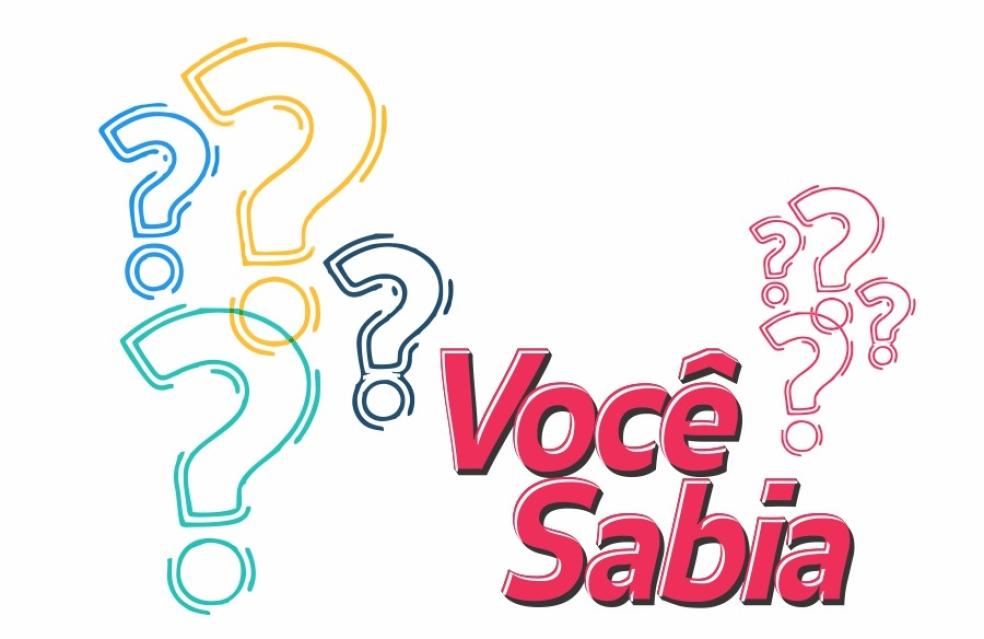 VOCÊ SABIA QUE...